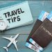 7 Important Travel Tips to Consider During Your Next Visit