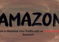 How to Maximize Your Profits with an Amazon FBA Account